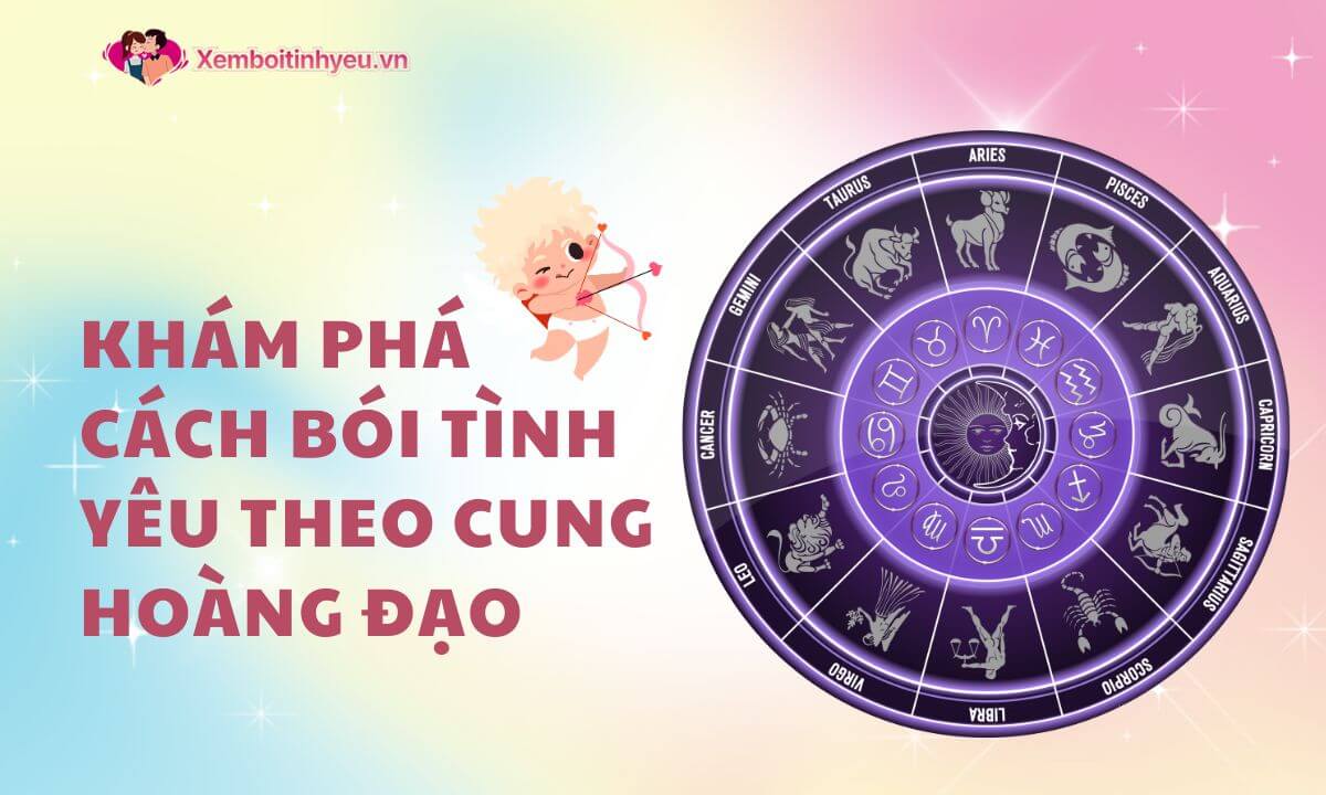 Khám phá cách bói tình yêu theo cung hoàng đạo