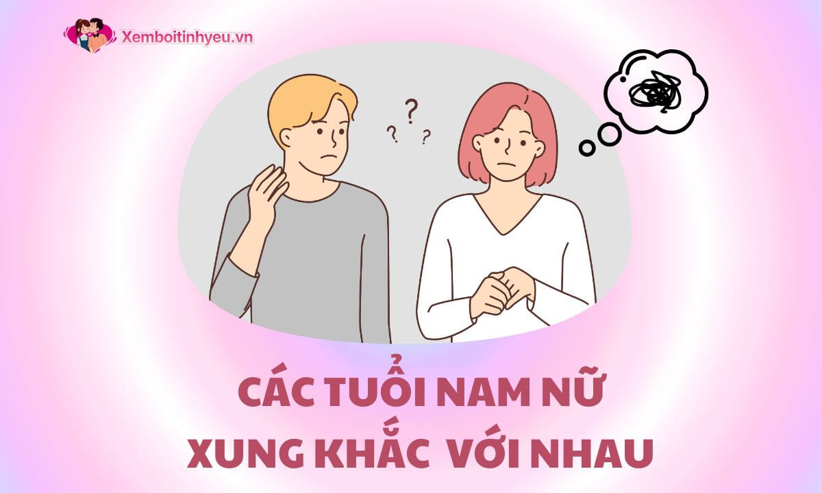 Các tuổi xung khắc với nhau ảnh hưởng đến tình yêu và hôn nhân?