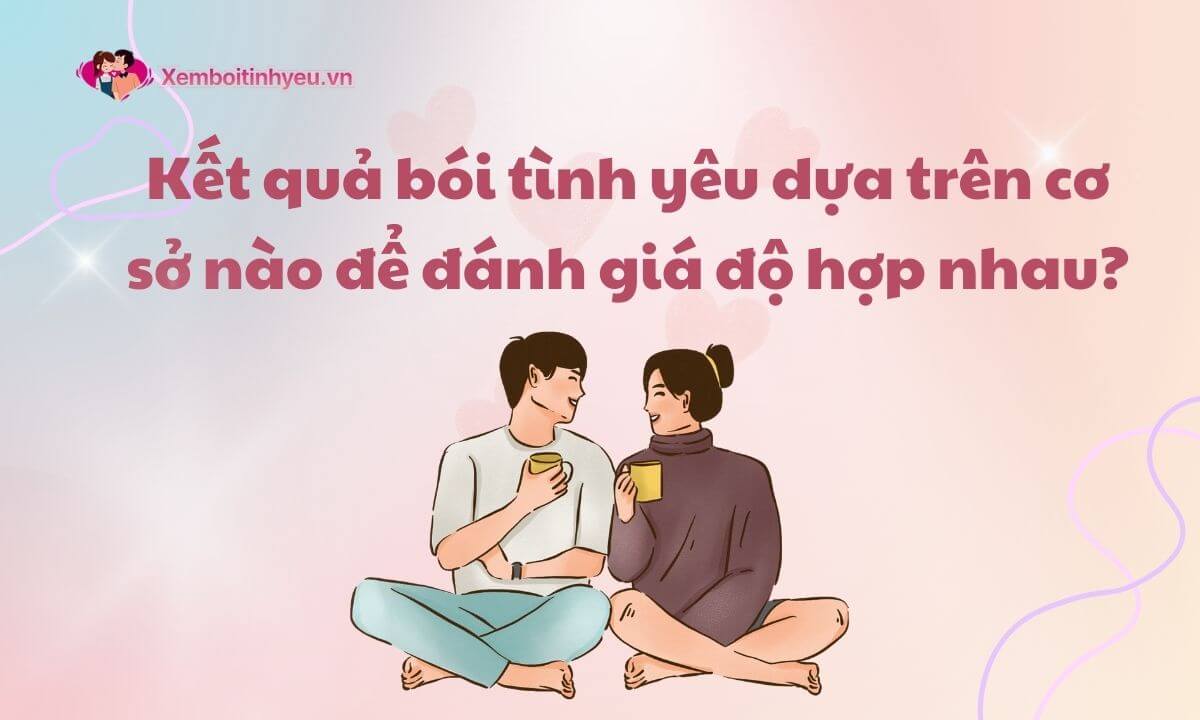 Kết quả bói tình yêu dựa trên cơ sở nào để đánh giá độ hợp nhau?