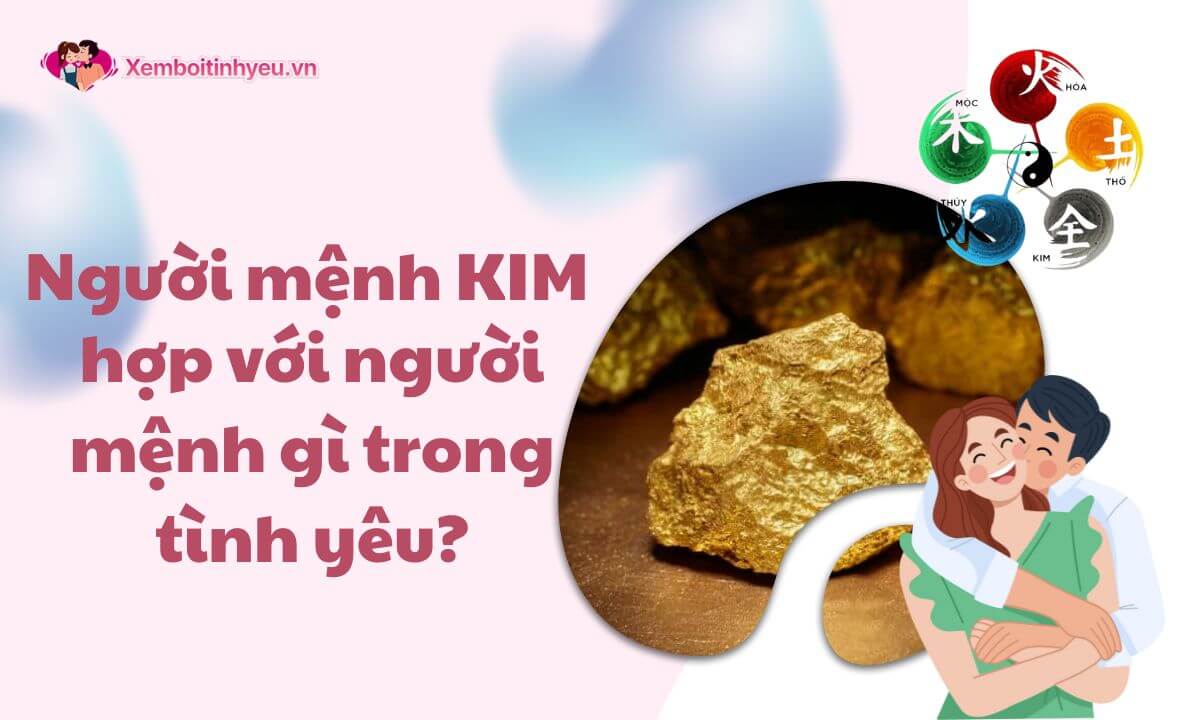 Người mệnh Kim hợp và khắc với người mệnh gì trong tình yêu?