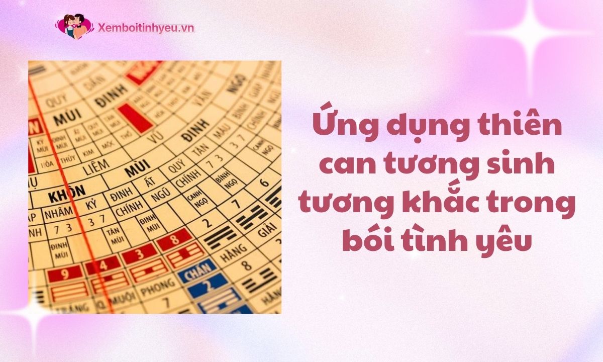 Ứng dụng thiên can tương sinh tương khắc trong bói tình yêu