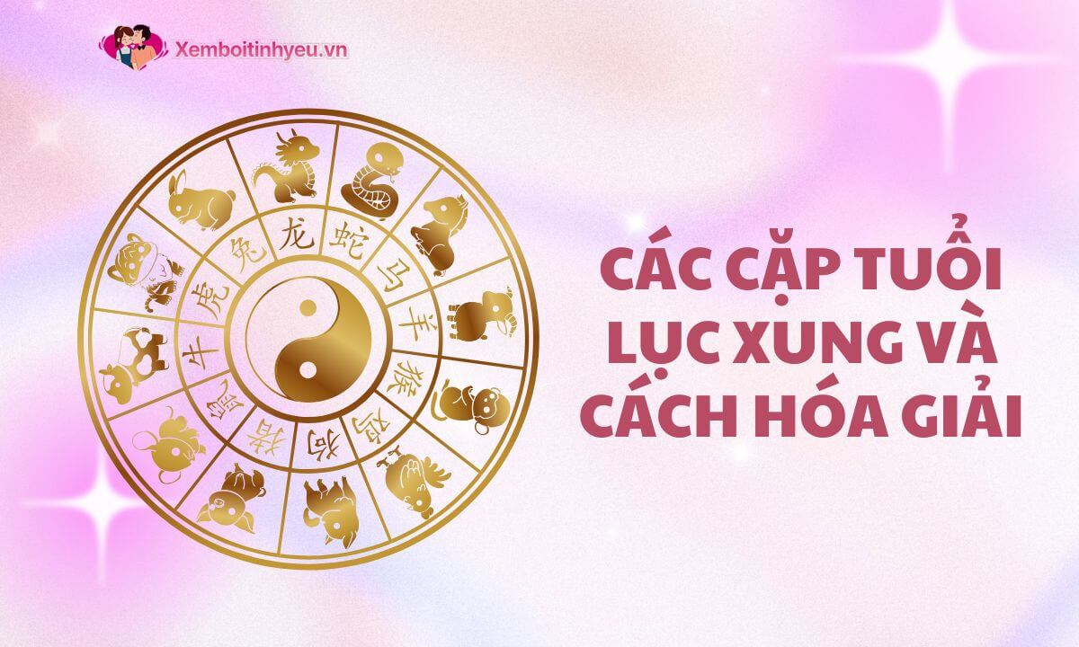 Tuổi lục xung là gì, có ảnh hưởng xấu đến tình yêu không? Cách hóa giải