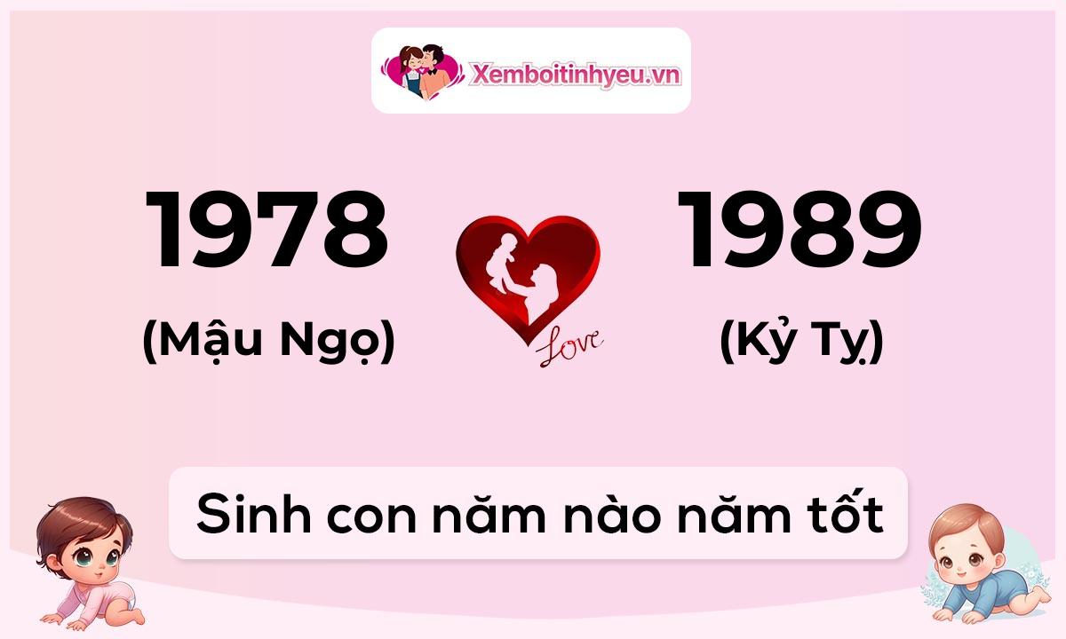 Chồng 1978 tuổi Mậu Ngọ và vợ 1989 tuổi Kỷ Tỵ sinh con năm nào tốt