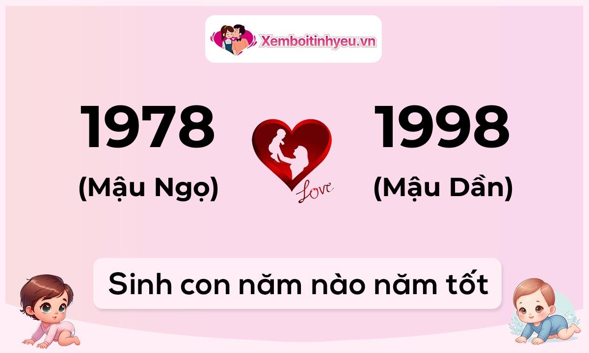 Chồng 1978 tuổi Mậu Ngọ và vợ 1998 tuổi Mậu Dần sinh con năm nào tốt