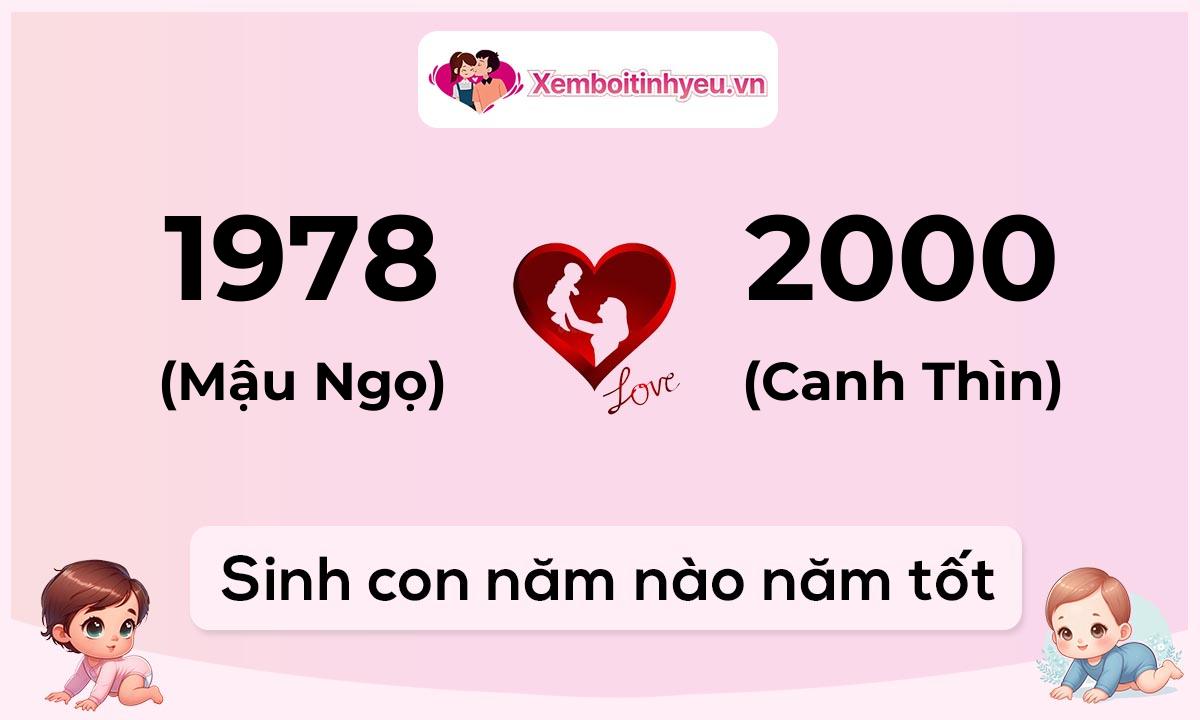 Chồng 1978 tuổi Mậu Ngọ và vợ 2000 tuổi Canh Thìn sinh con năm nào tốt