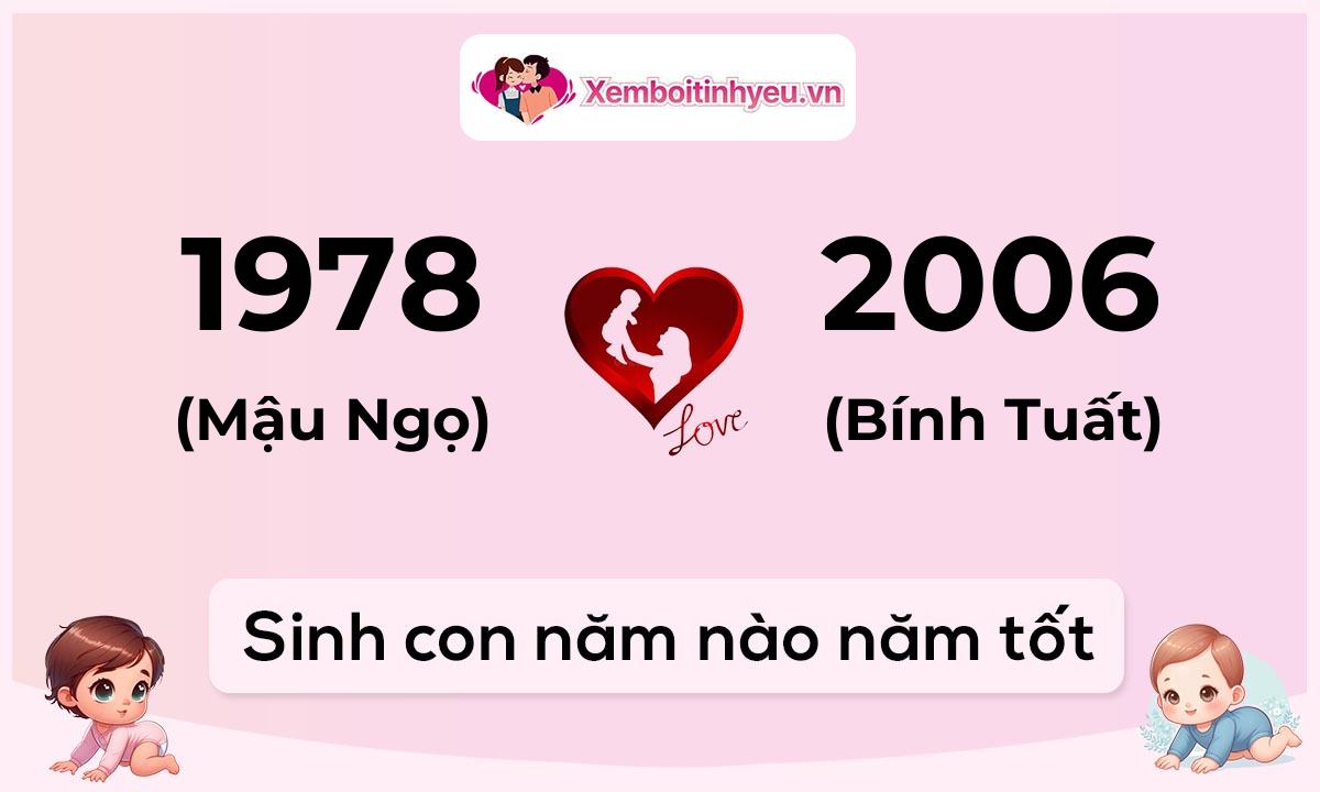 Chồng 1978 tuổi Mậu Ngọ và vợ 2006 tuổi Bính Tuất sinh con năm nào tốt