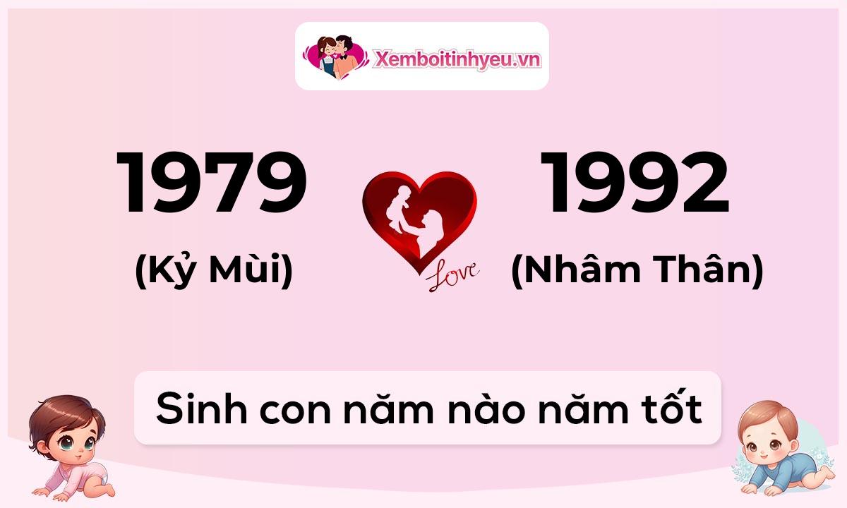 Chồng 1979 tuổi Kỷ Mùi và vợ 1992 tuổi Nhâm Thân sinh con năm nào tốt