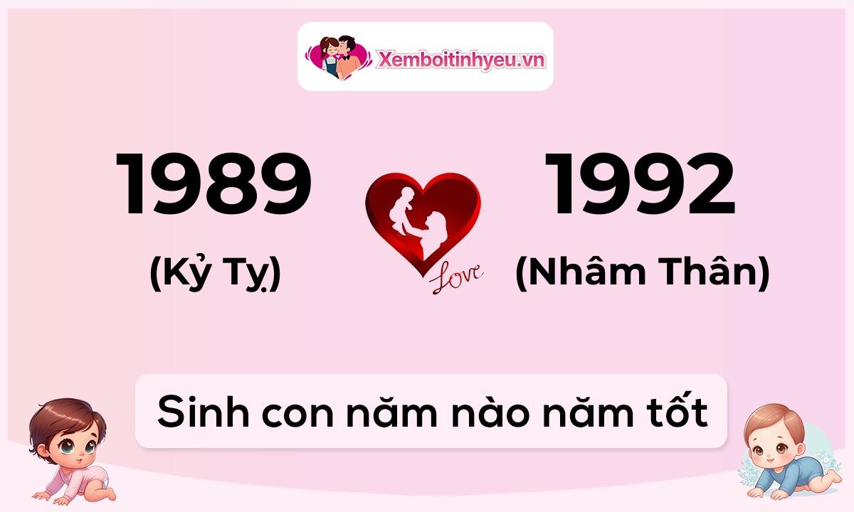 Chồng 1989 tuổi Kỷ Tỵ và vợ 1992 tuổi Nhâm Thân sinh con năm nào tốt