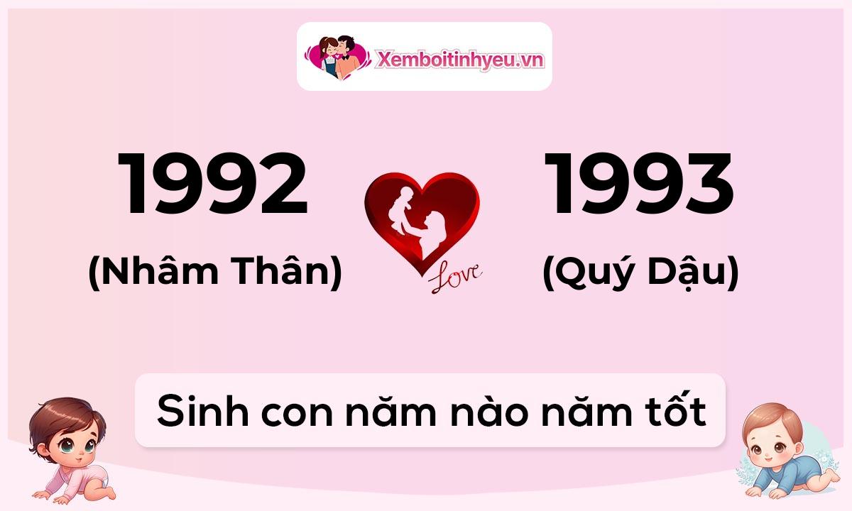 Chồng 1992 tuổi Nhâm Thân và vợ 1993 tuổi Quý Dậu sinh con năm nào tốt