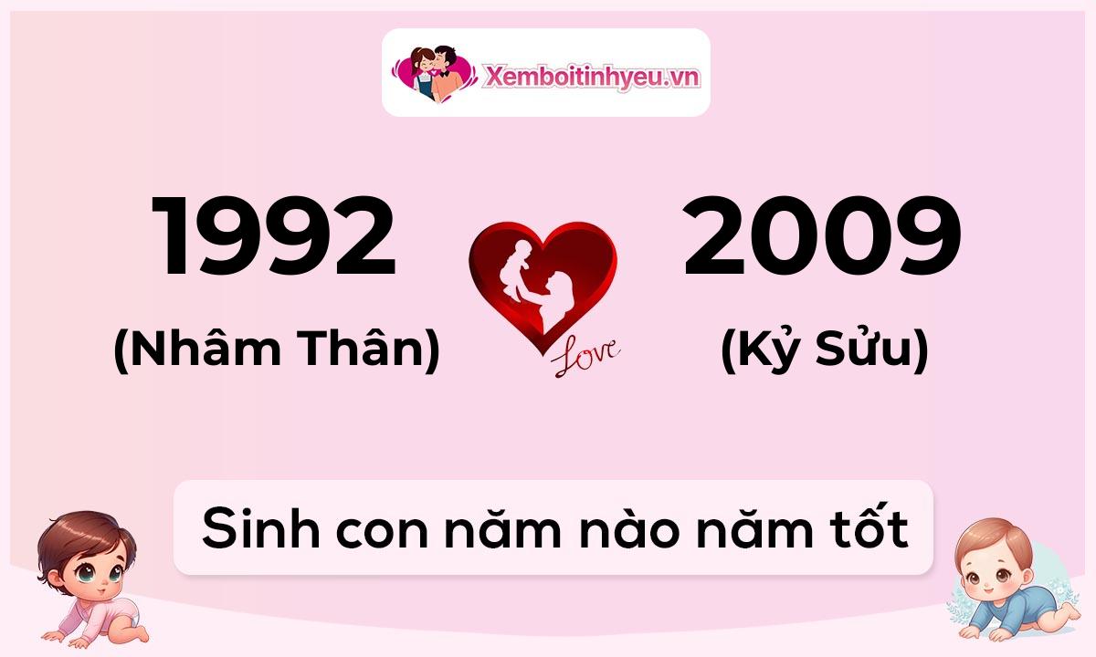 Chồng 1992 tuổi Nhâm Thân và vợ 2009 tuổi Kỷ Sửu sinh con năm nào tốt