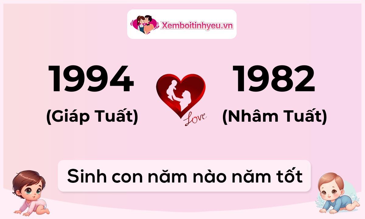 Chồng 1994 tuổi Giáp Tuất và vợ 1982 tuổi Nhâm Tuất sinh con năm nào tốt