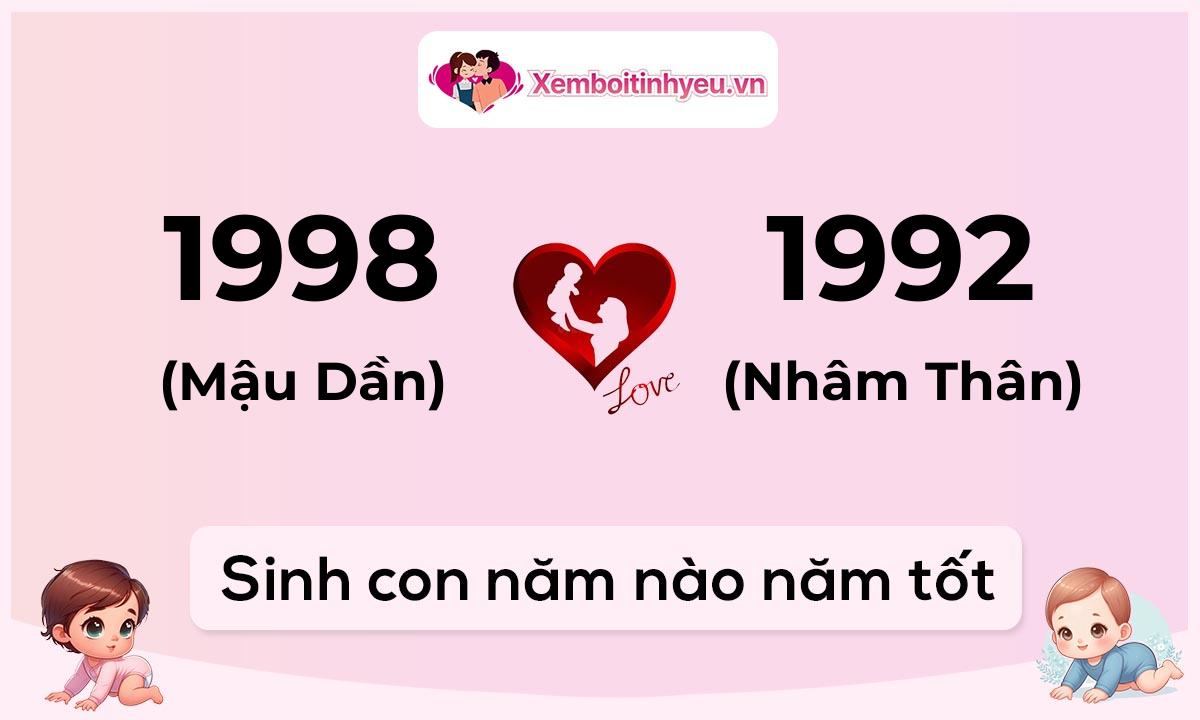 Chồng 1998 tuổi Mậu Dần và vợ 1992 tuổi Nhâm Thân sinh con năm nào tốt