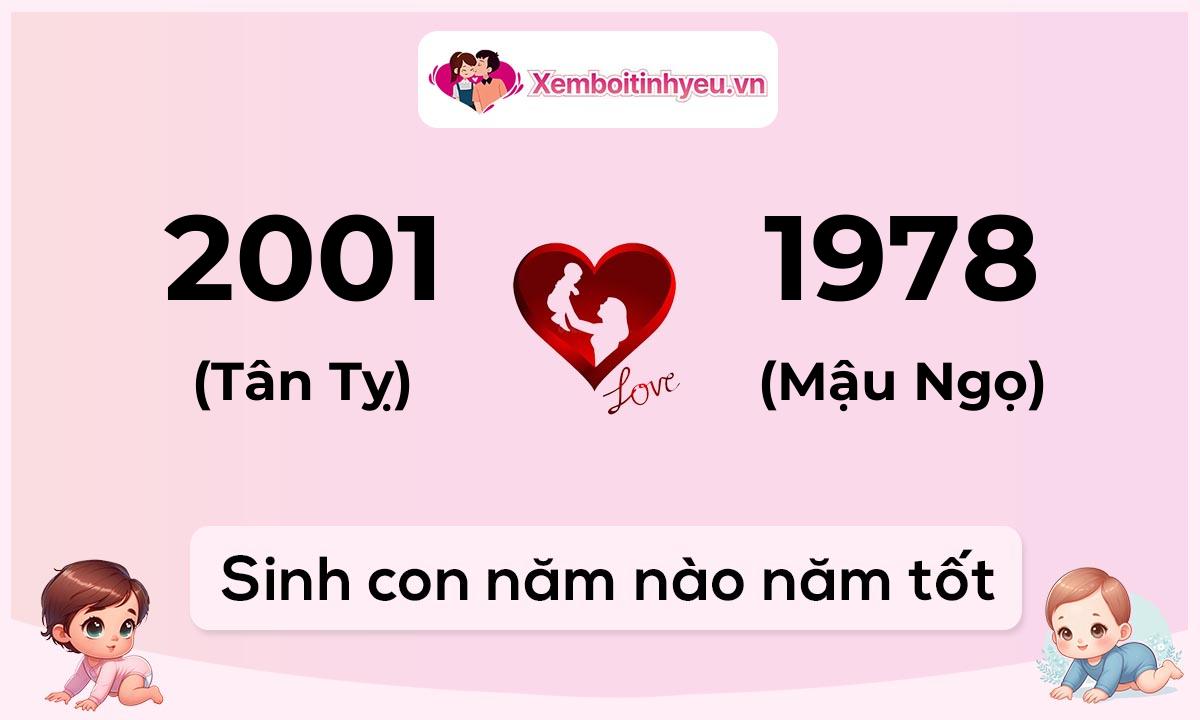 Chồng 2001 tuổi Tân Tỵ và vợ 1978 tuổi Mậu Ngọ sinh con năm nào tốt