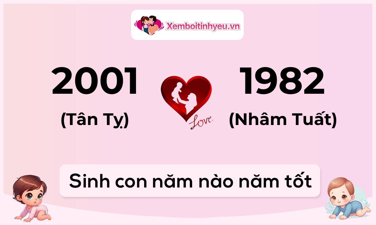 Chồng 2001 tuổi Tân Tỵ và vợ 1982 tuổi Nhâm Tuất sinh con năm nào tốt