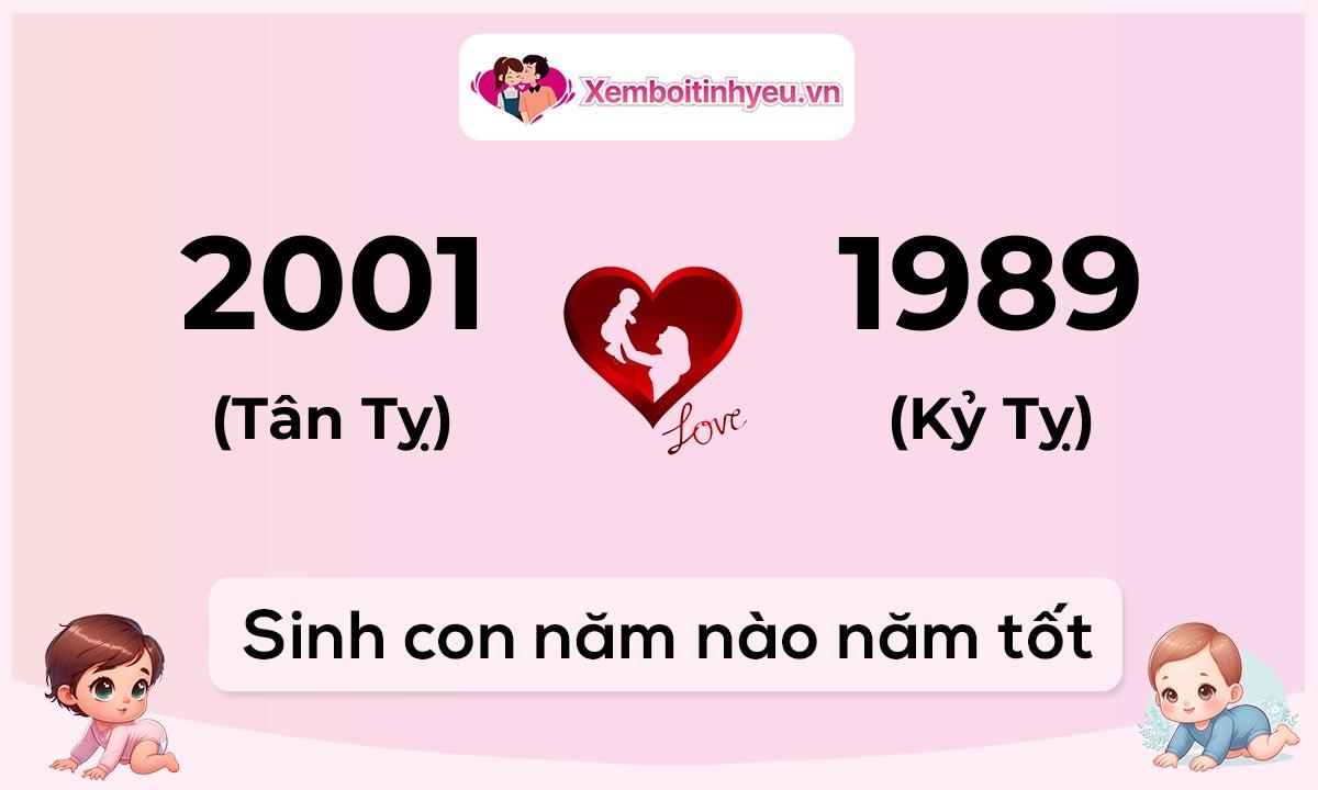 Chồng 2001 tuổi Tân Tỵ và vợ 1989 tuổi Kỷ Tỵ sinh con năm nào tốt