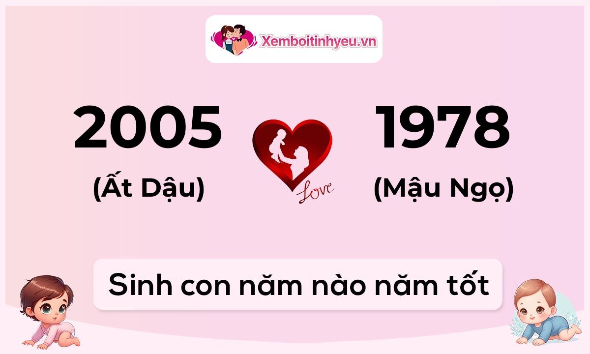 Chồng 2005 tuổi Ất Dậu và vợ 1978 tuổi Mậu Ngọ sinh con năm nào tốt
