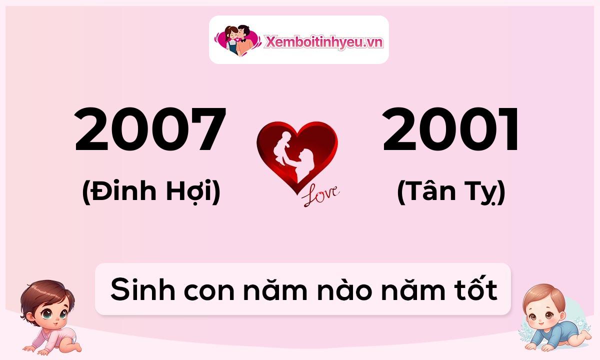 Chồng 2007 tuổi Đinh Hợi và vợ 2001 tuổi Tân Tỵ sinh con năm nào tốt