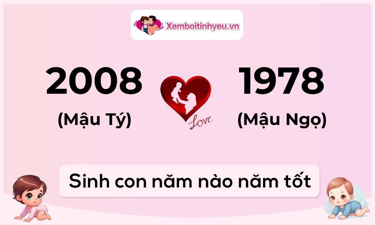 Chồng 2008 tuổi Mậu Tý và vợ 1978 tuổi Mậu Ngọ sinh con năm nào tốt