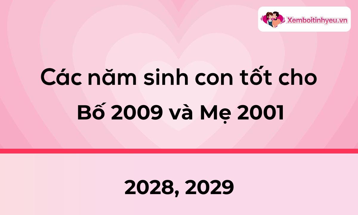 Các năm sinh con tốt cho bố 2009 và mẹ 2001