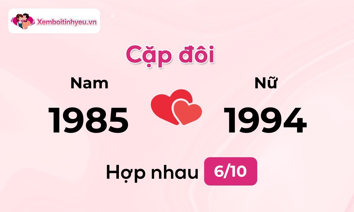 Độ hòa hợp giữa nam sinh năm 1985  và nữ sinh năm 1994